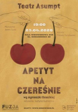 Apetyt na czereśnie - spektakl Teatru Asumpt